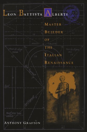 Leon Battista Alberti Master Builder of the Renaissance  2000 (Reprint) 9780674008687 Front Cover