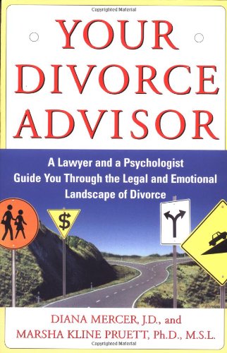Your Divorce Advisor A Lawyer and a Psychologist Guide You Through the Legal and Emotional Landscape of Divorce  2001 9780684870687 Front Cover