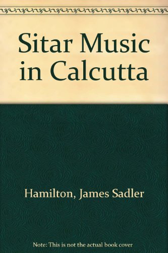 Sitar Music in Calcutta: An Ethnomusicological Study  1990 9780919813687 Front Cover