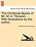 Christmas Books of Mr M a Titmarsh with Illustrations by the Author N/A 9781241364687 Front Cover