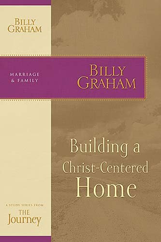 Building a Christ-Centered Home The Journey Study Series  2007 9781418517687 Front Cover