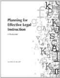 Planning for Effective Legal Instruction A Workbook  2011 9781594606687 Front Cover