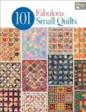 101 Fabulous Small Quilts:   2013 9781604682687 Front Cover