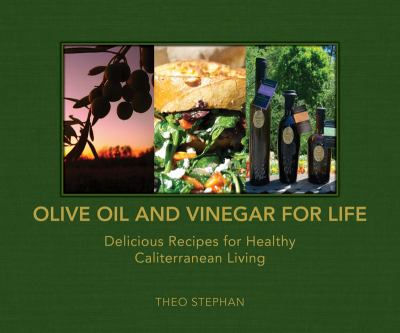Olive Oil and Vinegar for Life Delicious Recipes for Healthy Caliterranean Living N/A 9781616083687 Front Cover
