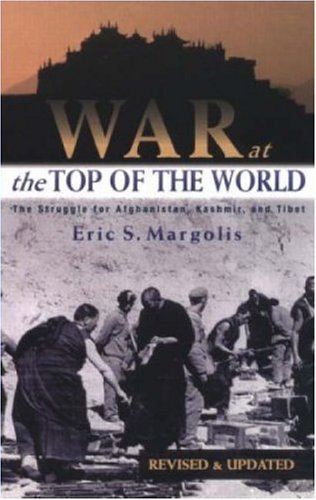 War at the Top of the World The Struggle for Afghanistan, Kashjmir and Tibet 2nd 2002 (Revised) 9780415934688 Front Cover