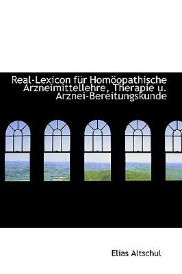 Real-lexicon Fur Homeopathische Arzneimittellehre, Therapie U. Arznei-bereitungskunde:   2008 9780554563688 Front Cover