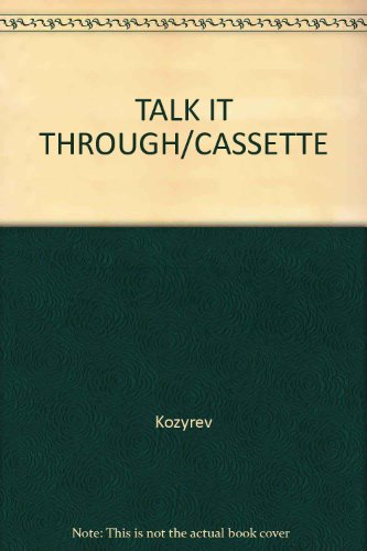 Text with Audio Cassette Volume of ... Kozyrev-Talk It Through!: Listening, Speaking, and Pronunciation, 2  2001 9780618012688 Front Cover