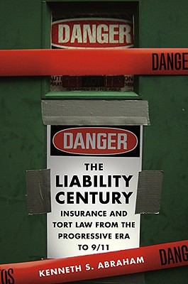 Liability Century Insurance and Tort Law from the Progressive Era To 9/11  2008 9780674027688 Front Cover
