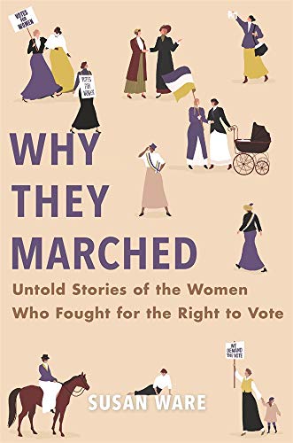 Why They Marched Untold Stories of the Women Who Fought for the Right to Vote  2019 9780674986688 Front Cover
