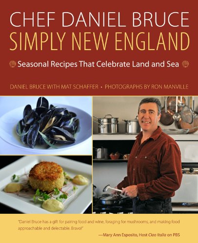 Chef Daniel Bruce Simply New England Seasonal Recipes That Celebrate Land and Sea N/A 9780762786688 Front Cover