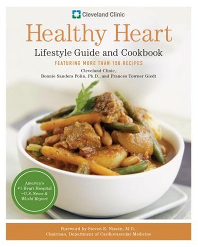 Cleveland Clinic Healthy Heart Lifestyle Guide and Cookbook Featuring More Than 150 Recipes  2007 9780767921688 Front Cover