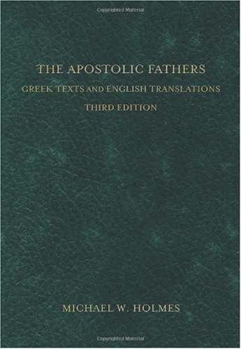 Apostolic Fathers Greek Texts and English Translations 3rd 2007 9780801034688 Front Cover