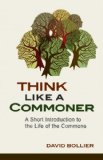 Think Like a Commoner A Short Introduction to the Life of the Commons  2014 9780865717688 Front Cover