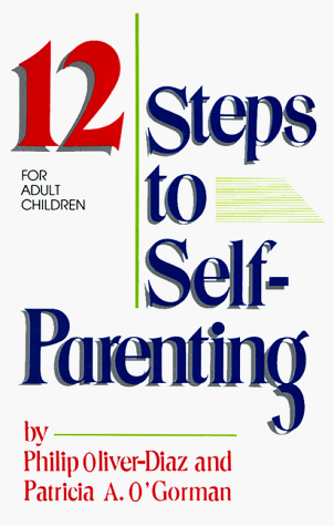 12 Steps to Self-Parenting for Adult Children   1988 9780932194688 Front Cover