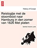 Reistogtje Met de Stoomboot Naar Hamburg in Den Zomer Van 1826 Met Platen  N/A 9781241411688 Front Cover