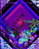 Galactic Primer Vol 1 An Intergalactic Journey of Tongue-Twisting Creatures Using the Earth Alphabet N/A 9781441420688 Front Cover