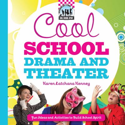 Cool School Drama and Theater Fun Ideas and Activities to Build School Spirit  2011 9781617146688 Front Cover