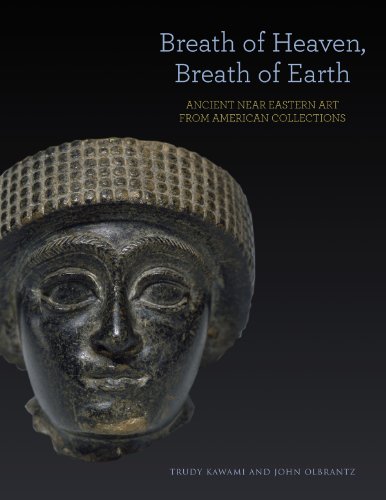 Breath of Heaven, Breath of Earth: Ancient Near Eastern Art from American Collections  2013 9781930957688 Front Cover