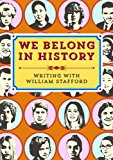 We Belong in History Writing with William Stafford N/A 9781932010688 Front Cover