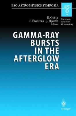 Gamma-Ray Bursts in the Afterglow Era Proceedings of the International Workshop Held in Rome, Italy, 17-20 October 2000  2001 9783642076688 Front Cover