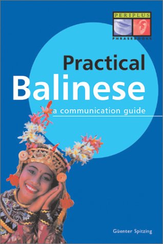 Practical Balinese A Communication Guide (Balinese Phrasebook and Dictionary)  2002 9789625930688 Front Cover