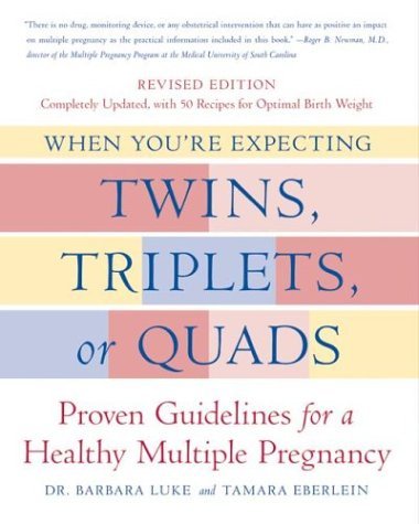 When You're Expecting Twins, Triplets, or Quads Proven Guidelines for a Healthy Multiple Pregnancy 2nd 2004 (Revised) 9780060542689 Front Cover