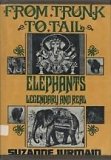 From Trunk to Tail : Elephants Legendary and Real N/A 9780152302689 Front Cover