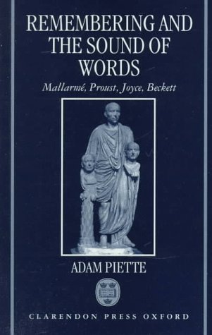 Remembering and the Sound of Words Mallarmï¿½, Proust, Joyce, Beckett  1996 9780198182689 Front Cover