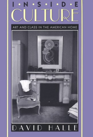 Inside Culture Art and Class in the American Home  1996 9780226313689 Front Cover
