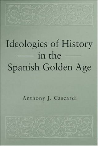 Ideologies of History in the Spanish Golden Age   1997 9780271016689 Front Cover