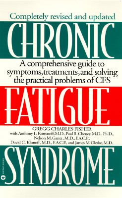 Chronic Fatigue Syndrome A Comprehensive Guide to Symptoms, Treatments, and Solving the Practical Problems of CFS Revised  9780446672689 Front Cover