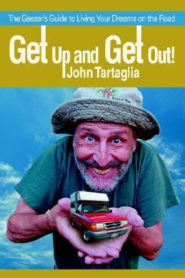 Get up and Get Out! The Geezer's Guide to Living Your Dreams on the Road N/A 9780595408689 Front Cover