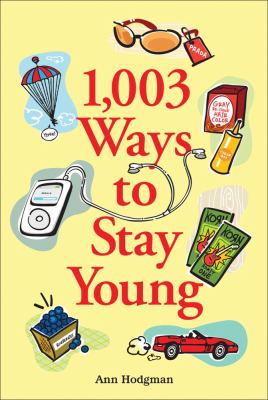 1,003 Ways to Stay Young   2007 9780740756689 Front Cover