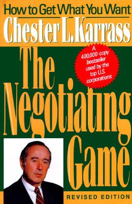 Negotiating Game How to Get What You Want  1992 (Revised) 9780887305689 Front Cover