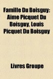 Famille du Boisguy : Aimé Picquet du Boisguy, Louis Picquet du Boisguy N/A 9781159670689 Front Cover