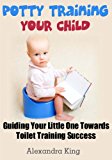 Potty Training Your Child Guiding Your Little One Towards Toilet Training Success N/A 9781481049689 Front Cover