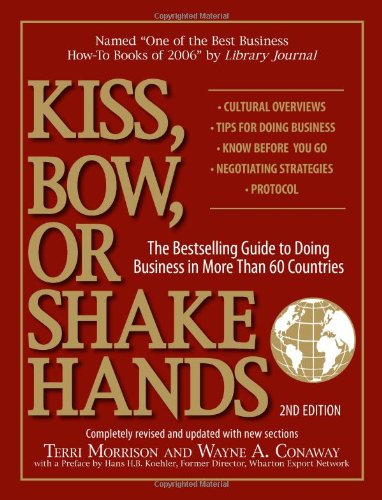 Kiss, Bow, or Shake Hands The Bestselling Guide to Doing Business in More Than 60 Countries 2nd 2006 (Revised) 9781593373689 Front Cover