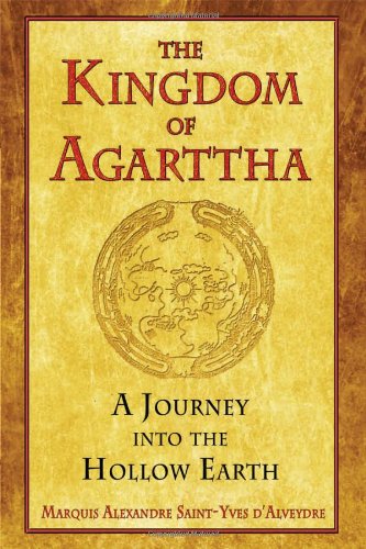 Kingdom of Agarttha A Journey into the Hollow Earth  2008 9781594772689 Front Cover