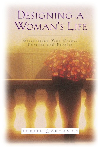 Designing a Woman's Life Discovering Your Unique Purpose and Passion N/A 9781601423689 Front Cover