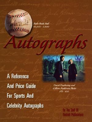 Autographs : A Reference and Price Guide for Sports and Celebrity Autographs  1999 9781887432689 Front Cover