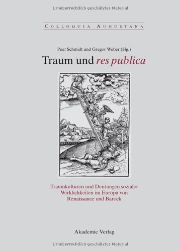 Traum Und Res Publica: Traumkulturen Und Deutungen Sozialer Wirklichkeiten Im Europa Von Renaissance Und Barock  2008 9783050045689 Front Cover