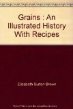 Grains : An Illustrated History with Recipes N/A 9780133622690 Front Cover