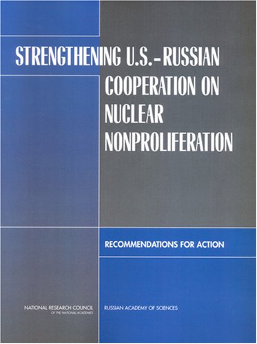 Strengthening U. S.- Russian Cooperation on Nuclear Nonproliferation Recommendations for Action  2005 9780309096690 Front Cover