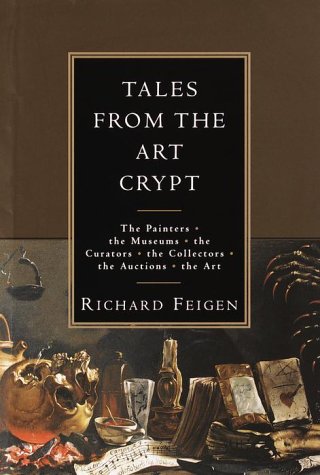 Tales from the Art Crypt The Painters, the Museums, the Curators, the Collectors, the Auctions, the Art  2000 9780394571690 Front Cover