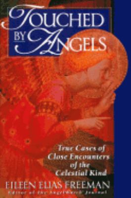 Touched by Angels True Cases of Close Encounters of the Celestial Kind N/A 9780446517690 Front Cover