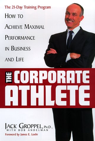 Corporate Athlete How to Achieve Maximal Performance in Business and Life  2000 9780471353690 Front Cover