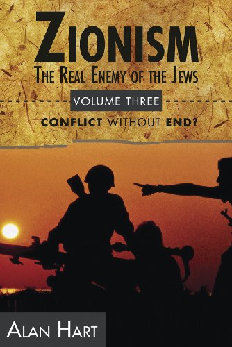 Zionism: the Real Enemy of the Jews Volume Three: Conflict Without End?  2010 9780932863690 Front Cover