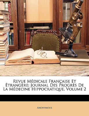 Revue Médicale Française Et Étrangère : Journal des Progrès de la Médecine Hippocratique, Volume 2 N/A 9781147156690 Front Cover
