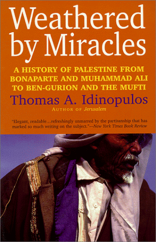 Weathered by Miracles A History of Palestine from Bonaparte and Muhammad Ali to Ben-Gurion and the Mufti N/A 9781566632690 Front Cover