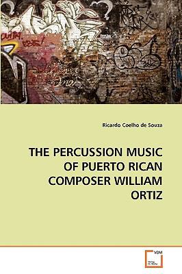 Percussion Music of Puerto Rican Composer William Ortiz N/A 9783639172690 Front Cover